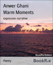 Warm Moments - expressive narrative