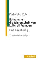 Karl-Heinz Kohl: Ethnologie - die Wissenschaft vom kulturell Fremden 