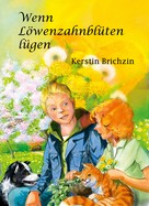 Kerstin Brichzin: Wenn Löwenzahnblüten lügen 