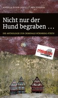 Angela Eßer: Nicht nur der Hund begraben... (eBook) ★★★★