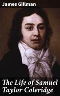 James Gillman: The Life of Samuel Taylor Coleridge 