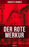 Auguste Groner: Der rote Merkur (Kriminalroman) 