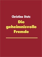 Christine Stutz: Die geheimnisvolle Fremde ★★★★★