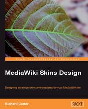 MediaWiki Skins Design - Designing attractive skins and templates for your MediaWiki site