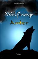 Stefanie Worbs: Wolfswege 1 -Amber ★★★★