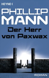 Der Herr von Paxwax - - Pawl der Gärtner 1 - Roman