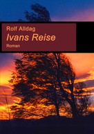 Rolf Alldag: Ivans Reise 