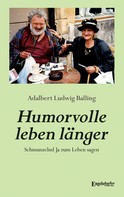 Adalbert Ludwig Balling: Humorvolle leben länger 