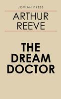 Arthur Reeve: The Dream Doctor 