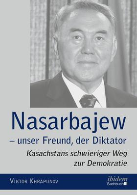 Nasarbajew – unser Freund, der Diktator