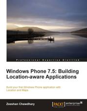 Windows Phone 7.5: Building Location-aware Applications - Build your first Windows Phone application with Location and Maps with this book and ebook.