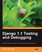 Karen M. Tracey: Django 1.1 Testing and Debugging 