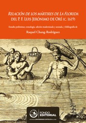Relación de los mártires de la Florida del P. F. Luis Jerónimo de Oré (C.1619) - Estudio preliminar, cronología, edición modernizada y anotada, y bibliografía