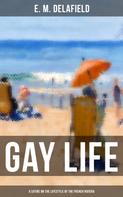 E. M. Delafield: GAY LIFE (A Satire on the Lifestyle of the French Riviera) 