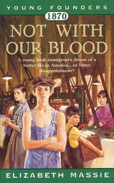 1870: Not With Our Blood - A Novel of the Irish in America