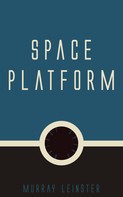 Murray Leinster: Space Platform 
