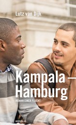 Kampala – Hamburg - Roman einer Flucht