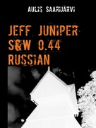 Aulis Saarijärvi: Jeff Juniper S&W 0.44 Russian 