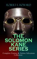 Robert E. Howard: THE SOLOMON KANE SERIES – Complete Fantasy & Action-Adventure Collection 