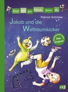 Patricia Schröder: Erst ich ein Stück, dann du - Jakob und die Weltraumkicker ★★★★★
