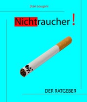 Nichtraucher! - Der Ratgeber