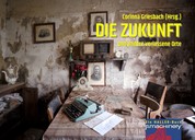 DIE ZUKUNFT und andere verlassene Orte - Ein HALLER-Buch