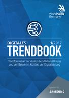 World Skills Germany e.V.: Digitales Trendbook 1/2017 