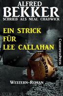 Alfred Bekker: Neal Chadwick Western - Ein Strick für Lee Callahan ★★★