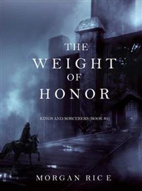 The Weight of Honor (Kings and Sorcerers—Book 3)