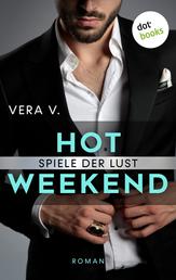 Hot Weekend - Spiele der Lust - Roman