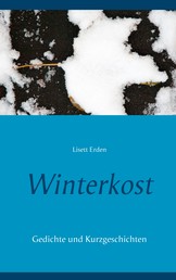 Winterkost - Lyrik und Kurzgeschichten