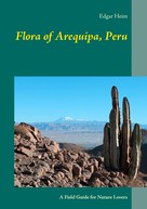 Edgar Heim: Flora of Arequipa, Peru 