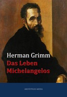 Herman Grimm: Das Leben Michelangelos 