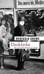 Deckfarbe - Ein 30er-Jahre-Roman aus Berlin