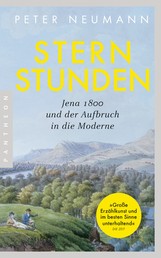 Sternstunden - Jena 1800 und der Aufbruch in die Moderne