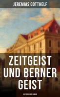 Jeremias Gotthelf: Zeitgeist und Berner Geist (Historischer Roman) 