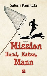 Mission Hund, Katze, Mann - Roman