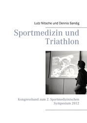 Sportmedizin und Triathlon - Kongressband zum 2. Sportmedizinischen Symposium 2012