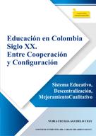 Nubia Cecilia Agudelo Cely: Educación en Colombia siglo XX. Entre cooperación y configuración 