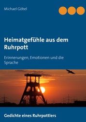 Heimatgefühle aus dem Ruhrpott - Erinnerungen, Emotionen und die Sprache