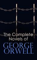 George Orwell: The Complete Novels of George Orwell 