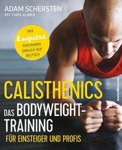 Calisthenics – Das Bodyweight-Training für Einsteiger und Profis - Das Esquire-Programm endlich auf Deutsch