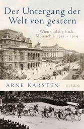 Der Untergang der Welt von gestern - Wien und die k.u.k. Monarchie 1911-1919