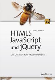 HTML5, JavaScript und jQuery - Der Crashkurs für Softwareentwickler