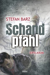 Schandpfahl - Kriminalroman aus der Eifel
