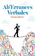 Damien Kheres: Ab'errances Verbales 