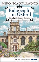 Ruhe sanft in Oxford - Ein Kate-Ivory-Krimi