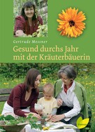 Gertrude Messner: Gesund durchs Jahr mit der Kräuterbäuerin ★★★★★