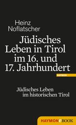 Jüdisches Leben in Tirol im 16. und 17. Jahrhundert - Jüdisches Leben im historischen Tirol