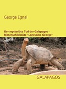 George Egnal: Der mysteriöse Tod der Galapagos-Riesenschildkröte "Lonesome George" 
